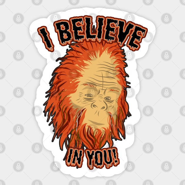 I believe in you! - Sasquatch Sticker by DastardlyDesigns